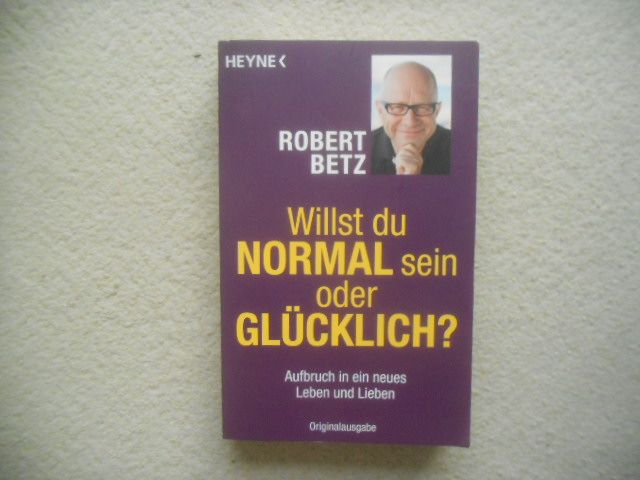 Willst du normal sein oder glücklich? von Robert Betz (2011) in Achim