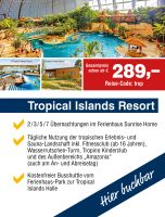 Tropical Islands Resort im Spreewald | 3 Tage | Selbstverpflegung Dresden - Pieschen Vorschau