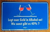 Blechschild Legt euer Geld in Alkohol an 15x25cm Niedersachsen - Hanstedt Vorschau