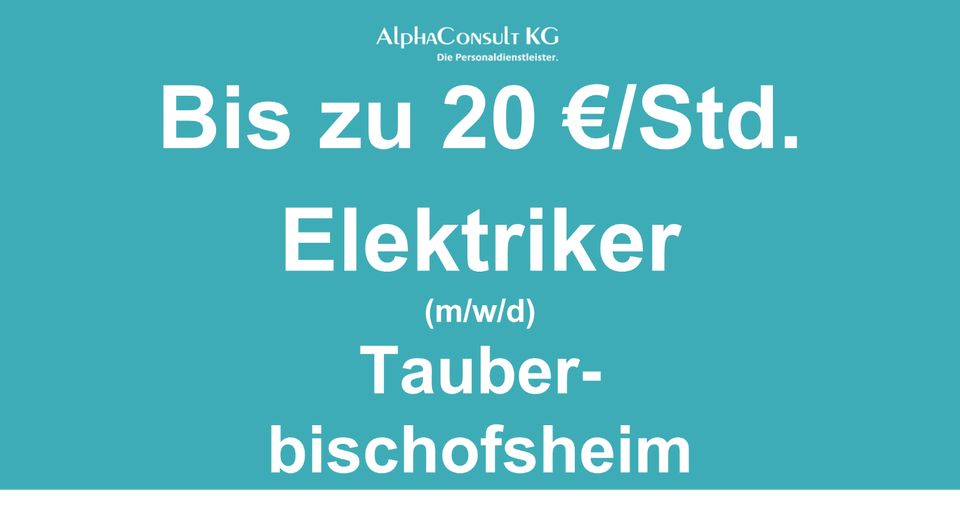 Elektriker (m/w/d) in Tauberbischofsheim bis zu 20,51 € / Std. in Tauberbischofsheim