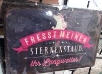 Schild Blechschild Fresst meinen Sternenstaub ihr Langweiler NEU Rheinland-Pfalz - Gau-Algesheim Vorschau