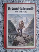 Was PETERLI als Bergführer erlebte von Rosa Barth Erzählung 1930 Düsseldorf - Pempelfort Vorschau