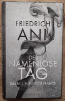 Der namenlose Tag, Krimi von Friedrich Ani, gebundene Ausgabe Friedrichshain-Kreuzberg - Friedrichshain Vorschau