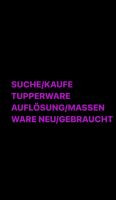 SUCHE/KAUFE TUPPERWARE IN MASSEN/AUFLÖSUNGEN NEU/GEBRAUCHT München - Ramersdorf-Perlach Vorschau