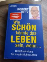 Robert Betz: Wie schön könnte das Leben sein, wenn... Bayern - Schopfloch Vorschau