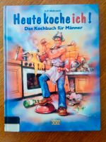 Das Kochbuch für Männer "Heute koche ich!" Sachsen-Anhalt - Allstedt Vorschau