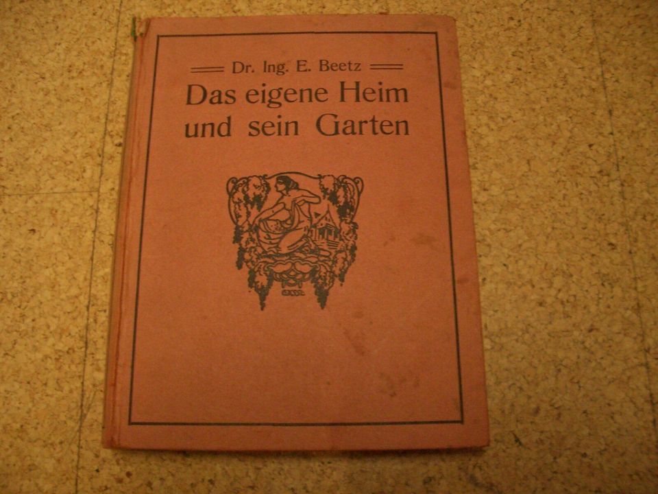 Das eigene Heim und sein Garten Dr. Ing. E. Beetz Jahr 1919 in Schönau Niederbay