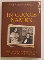 In Guccis Namen: Eine Familiengeschichte von Liebe und Verrat Bayern - Amberg Vorschau