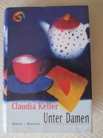 Unter Damen Roman Claudia Keller Hardcover sehr guter Zustand Bayern - Hösbach Vorschau