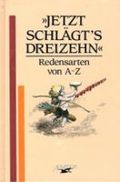 Jetzt schlägts dreizehn - Redensarten von A - Z Nordrhein-Westfalen - Blomberg Vorschau