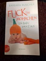 Barbara Ruscher - Fuck the Möhrchen, ein Baby packt aus Roman Essen - Überruhr-Hinsel Vorschau