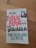 Völlig fertig und ihre glücklich.  Meine ersten Jahre als Mutter. Baden-Württemberg - Baden-Baden Vorschau