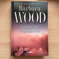 Roman - Barbara Wood „Lockruf der Vergangenheit" Baden-Württemberg - Heilbronn Vorschau