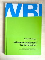 Wissensmanagement für Entscheider / Guntram Meusburger Bayern - Oerlenbach Vorschau