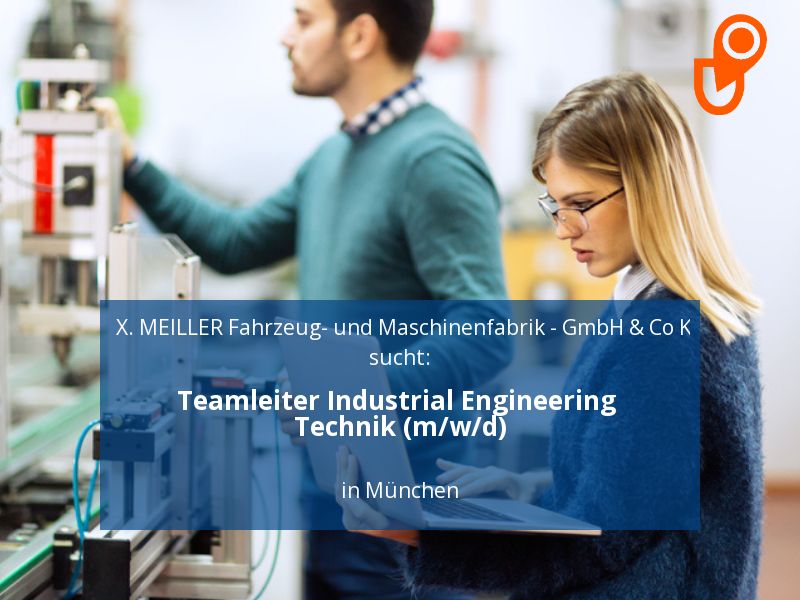 Teamleiter Industrial Engineering Technik (m/w/d) | München in München