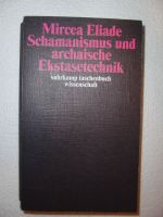 Schamanismus und archaische Ekstasetechnik - Mircea Eliade Baden-Württemberg - Karlsruhe Vorschau