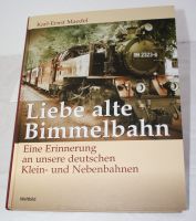 Liebe alte Bimmelbahn. Erinnerung an unsere Klein- und Nebenbahne Hessen - Wiesbaden Vorschau