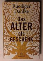 Das Alter als Geschenk von Ruediger Dahlke Älterwerden ist nicht Baden-Württemberg - Heilbronn Vorschau