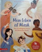 Mein Leben ist Musik: ein musikalisches Bilderbuch ab 5 Jahre neu Bayern - Gundelfingen a. d. Donau Vorschau