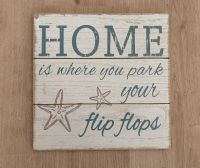 HOME is where you Park your flip flops, Holz Deko-Schild 30x30 cm Hessen - Hattersheim am Main Vorschau