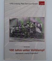 100 Jahre Unter Volldampf Bahnwerk Leipzig Engelsdorf Sachsen - Oschatz Vorschau