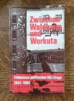 Zwischen Waldheim und Workuta - Erlebnisse politischer Häftlinge Eimsbüttel - Hamburg Schnelsen Vorschau