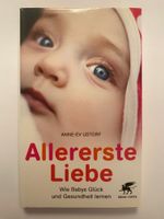 Allererste Liebe - Wie Babys Glück und Gesundheit lernen - Buch Rheinland-Pfalz - Mainz Vorschau