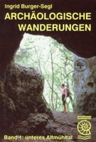 ARCHÄOLOGISCHE WANDERUNGEN 1,unteres Altmühltal,Naturpark,Kel Bayern - Treuchtlingen Vorschau