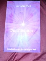 Cornelia Dietl Die Liebe ist es / Botschaften aus der Geistigen W Rheinland-Pfalz - Oberdiebach Vorschau