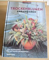 Trockenblumen arrangieren; Nilsdotter, Gunnel, ISBN 3-5761-0397-X Rheinland-Pfalz - Neustadt an der Weinstraße Vorschau