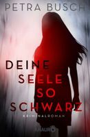 Deine Seele so schwarz von Petra Busch (2017, Taschenbuch) München - Berg-am-Laim Vorschau