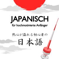 Japanisch für hochmotivierte Anfänger – Lehrbuch ⋙ NEUE AUFLAGE ⋘ Düsseldorf - Niederkassel Vorschau