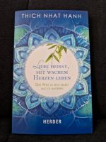 Liebe heißt, mit wachem Herzen leben. Thich Nhat Hanh Niedersachsen - Wunstorf Vorschau