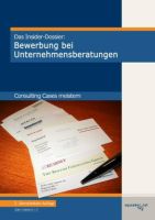 Das Insider-Dossier: Bewerbung bei Unternehmensberatungen Menden Kr. München - Ismaning Vorschau