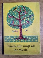 Frisch auf singt all ihr Musici - Lieder Buch 1957 Annina Hartung Sachsen - Reichenbach (Vogtland) Vorschau