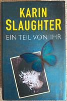 Karin Slaughter: Ein Teil von ihr Nordrhein-Westfalen - Hagen Vorschau