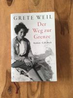 Grete Weil, Der Weg zur Grenze, Roman, Beck Verlag, Hardcover Bayern - Pfaffenhofen a.d. Ilm Vorschau