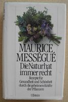 Die Natur hat immer recht, Maurice Mességué, Rezepte f Gesundheit Rheinland-Pfalz - Neustadt an der Weinstraße Vorschau