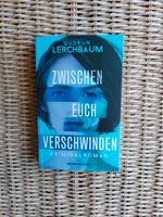 ZWISCHEN EUCH VERSCHWINDEN - GUDRUN LERCHBAUM - Taschenbuch/neuw. Nordrhein-Westfalen - Bergisch Gladbach Vorschau