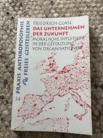 Praxis Anthroposophie. Glasl: Das Unternehmen der Zukunft Leipzig - Großzschocher Vorschau