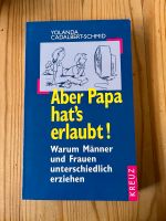Aber Papa hat‘s erlaubt! Männer & Frauen erziehen unterschiedlich Baden-Württemberg - Straubenhardt Vorschau