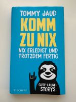 Buch „Komm zu Nix - Nix erledigt und trotzdem fertig“ Tommy Jaud Hessen - Weiterstadt Vorschau