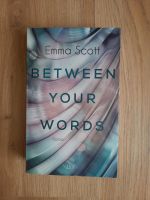 Emma Scott - Between your Words Mecklenburg-Vorpommern - Greifswald Vorschau