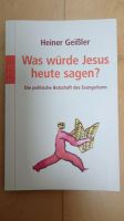 Was würde Jesus heute sagen Heiner Geißler Buch Religion Christen Frankfurt am Main - Gallusviertel Vorschau