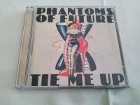 Phantoms of Future - Tie Me Up - CD München - Allach-Untermenzing Vorschau