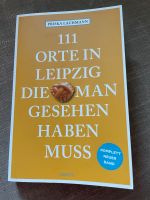 111 Orte in Leipzig die man gesehen haben muss Sachsen - Naunhof Vorschau