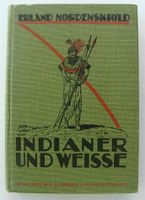 Erland Nordenskjöld. Indianer und Weisse in Nordostbolivien 1922 Baden-Württemberg - Königsbach-Stein  Vorschau