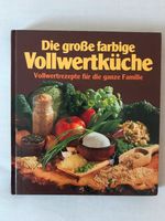 Kochbuch:Die große farbige Vollwertküche-1991 Gerbstedt - Welfesholz Vorschau