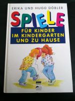 Erika & Hugo Döbler SPIELE FÜR KINDER IM KINDERGARTEN & ZU HAUSE Bayern - Olching Vorschau