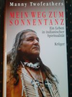 Mein Weg zum Sonnentanz - Manny Twofeathers - Indianer Sachsen - Grüna (Sachsen) Vorschau